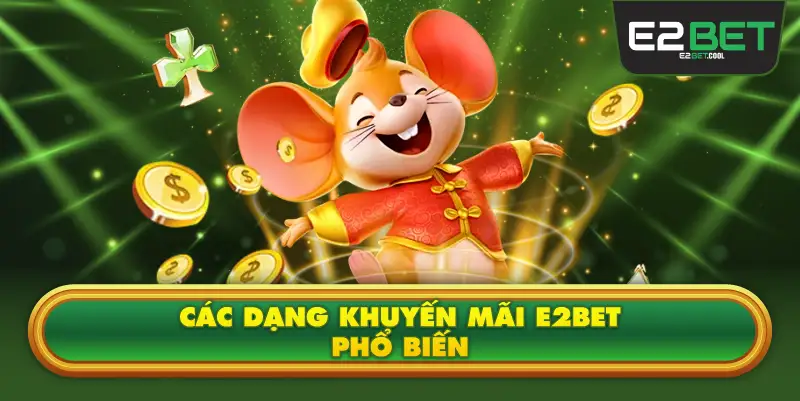 Các Dạng Khuyến Mãi E2BET Phổ Biến