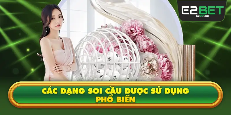 Các Dạng Soi Cầu Được Sử Dụng Phổ Biến