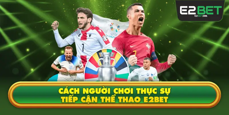 Cách Người Chơi Thực Sự Tiếp Cận Thể Thao E2BET