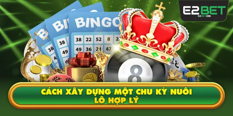 Cách Xây Dựng Một Chu Kỳ Nuôi Lô Hợp Lý