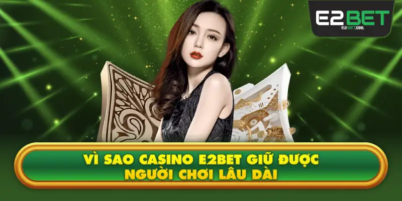 Vì Sao Nổ Hũ E2BET Giữ Được Sức Hút Lâu Dài